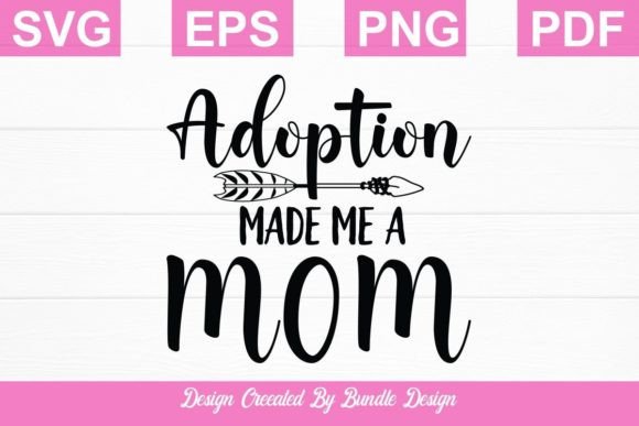 Adoption Made Me a Mom SVG for Crafts & Graphics