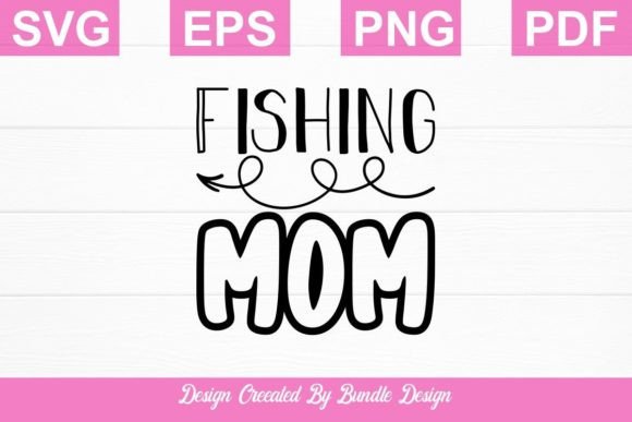 Fishing Mom SVG: Graphics for Crafts