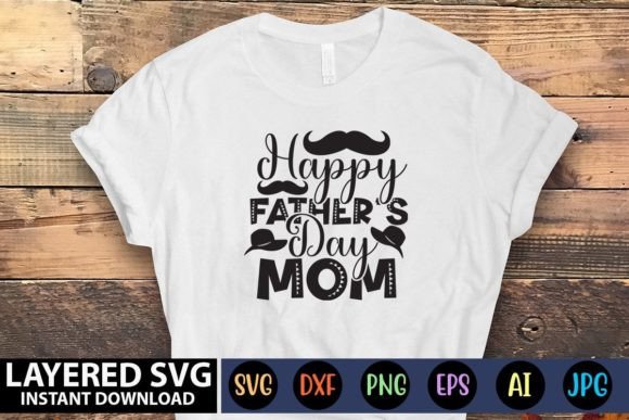 Happy Father’s Day Mom SVG: Graphics for Crafts