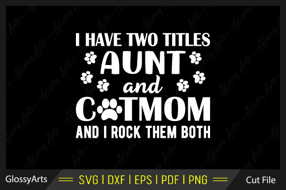 I Have Two Title Aunt and Cat Mom Svg: Graphics for Crafts
