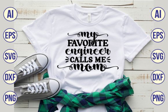 My Favorite Engineer Calls Me Mom: Graphics for Crafts