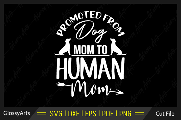 Promoted from Dog Mom to Human Mom Svg for Crafts