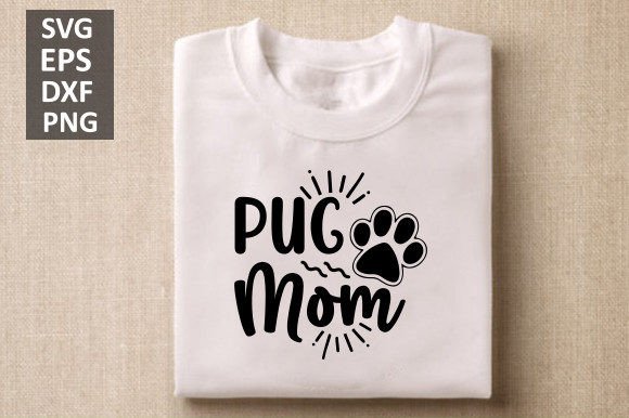 Pug Mom Svg: Crafts and Graphics for Blogs