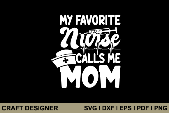 Review: My Favorite Nurse Calls Me Mom SVG