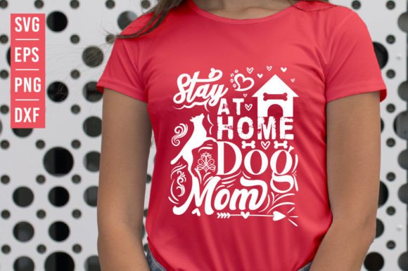 Stay at Home Dog Mom SVG: Crafts & Graphics