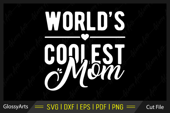 World's Coolest Mom SVG: Crafts & Graphics